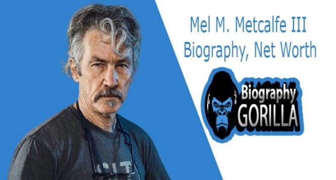Who is Mel M. Metcalfe III? Biography, Age, Height, Life Story – Net Worth